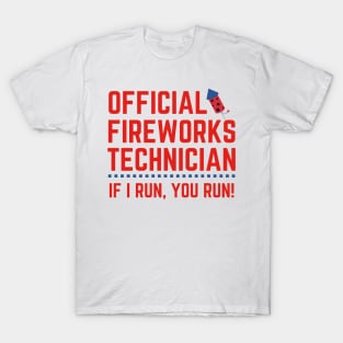 Official Fireworks Technician I Run You Run Fourth of July T-Shirt